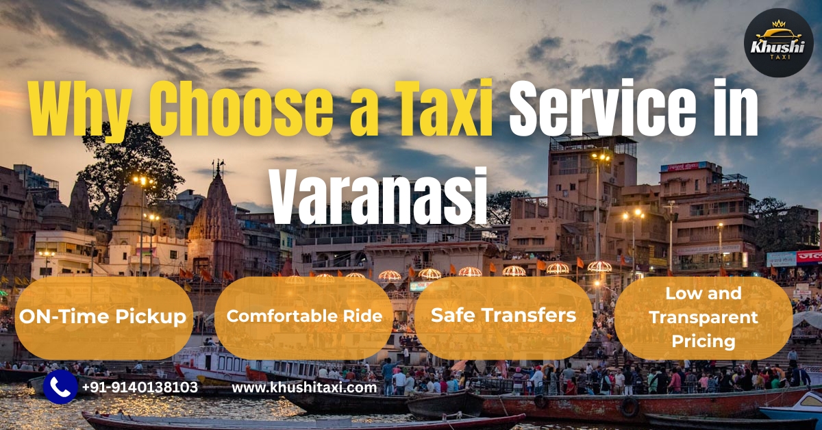 Why Choose a Taxi Service in Varanasi?
